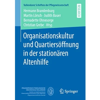 Abbildung von Organisationskultur und Quartiersöffnung in der stationären Altenhilfe (Vallendarer Schriften Pflegewissenschaft, Band 8)