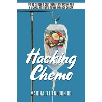 Abbildung von Hacking Chemo: Using Ketogenic Diet, Therapeutic Fasting and a Kickass Attitude to Power through Cancer