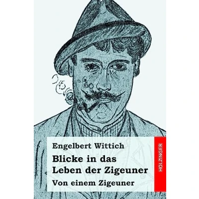 Abbildung von Blicke in das Leben der Zigeuner: Von einem Zigeuner
