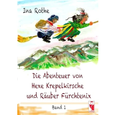 Abbildung von Die Abenteuer von Hexe Krepelkirsche und Räuber Fürchtenix: Band I