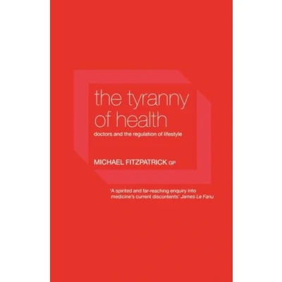 Abbildung von the Tyranny of Health: Doctors and Regulation Lifestyle