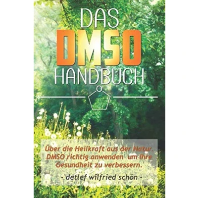Abbildung von DMSO: Das DMSO Handbuch! Über die Heilkraft aus der Natur. richtig anwenden um Ihre Gesundheit zu verbessern.
