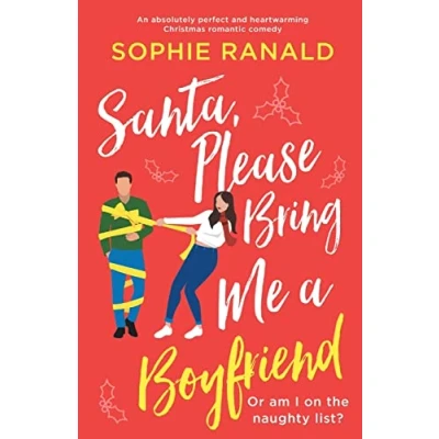 Abbildung von Santa, Please Bring Me a Boyfriend: An absolutely perfect and heartwarming Christmas romantic comedy