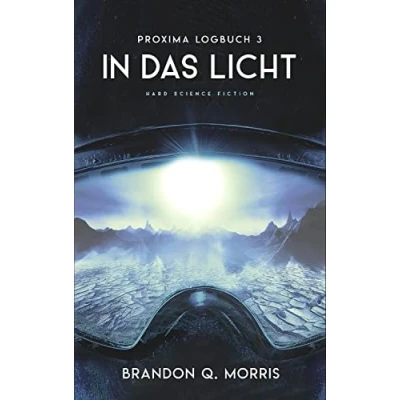 Abbildung von Proxima Logbuch 3: In das Licht: Hard Science Fiction (Proxima Logbücher, Band 3)