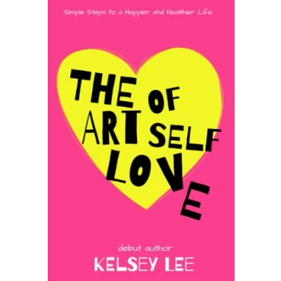 Abbildung von The Art of Self Love: Simple Steps to a Happier &amp; Healthier Life