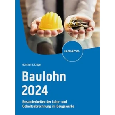 Abbildung von Baulohn 2024: Besonderheiten der Lohn und Gehaltsabrechnung im Baugewerbe (Haufe Fachbuch)