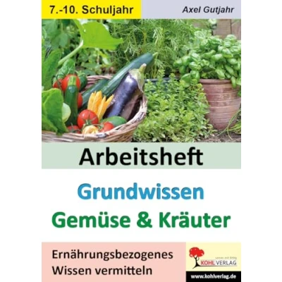 Abbildung von Arbeitsheft Grundwissen Gemüse &amp; Kräuter: Ernährungsbezogenes Wissen vermitteln (Hauswirtschaft AES)