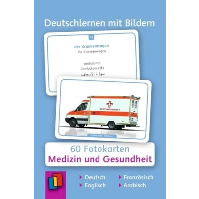 Abbildung von Medizin und Gesundheit: 60 Fotokarten auf Deutsch, Englisch, Französisch Arabisch (Deutschlernen mit Bildern)