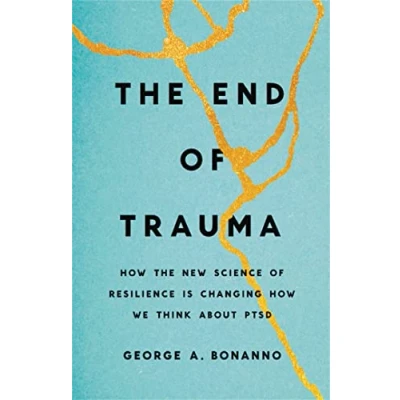 Abbildung von the End of Trauma: How New Science Resilience Is Changing We Think About PTSD