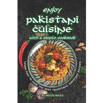 Abbildung von Enjoy Pakistani Cuisine with a Simple Cookbook: Learn how to cook the best traditional Recipes