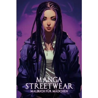 Abbildung von Manga Streetwear Malbuch für Mädchen: 50 Illustrationen mit coolen und stylischen Outfits zum Ausmalen