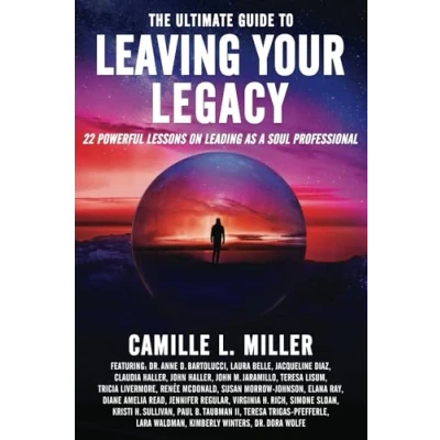 Abbildung von The Ultimate Guide to Leaving Your Legacy: 22 Powerful Lessons on Leading as a Soul Professional