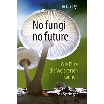 Abbildung von no fungi future: Wie Pilze die Welt retten können