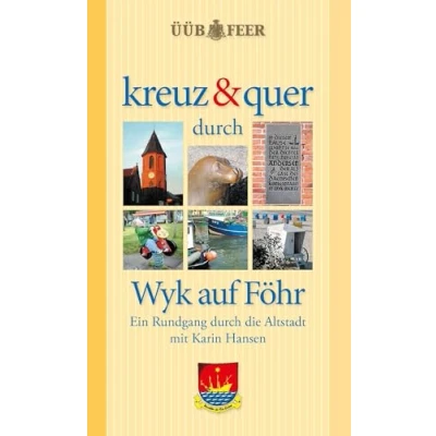 Abbildung von kreuz &amp; quer durch Wyk auf Föhr: Ein Rundgang die Altstadt