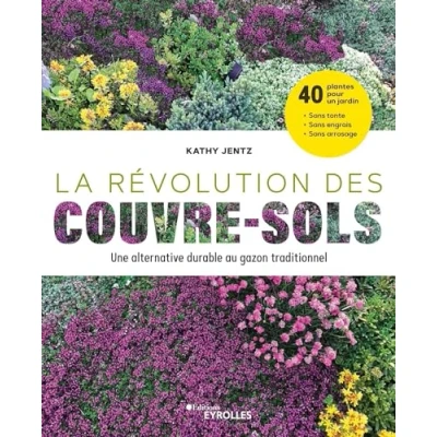 Abbildung von La révolution des couvre sols, Une alternative durable au gazon traditionnel: 40 plantes pour un jardin sans tonte, engrais et arrosage