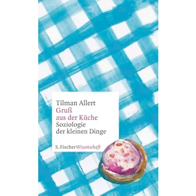 Abbildung von Gruß aus der Küche: Soziologie kleinen Dinge