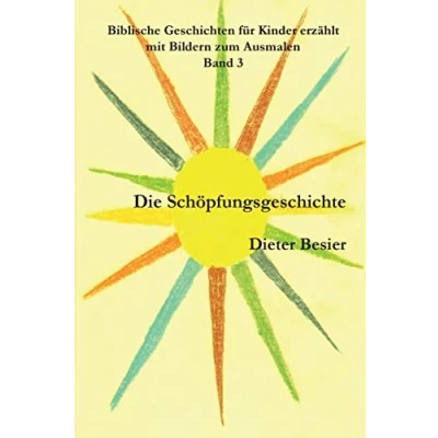 Abbildung von Die Schöpfungsgeschichte: Biblische Geschichten für Kinder erzählt, Band 3 (Kinderbibel, 3)