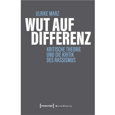 Abbildung von Wut auf Differenz: Kritische Theorie und die Kritik des Rassismus (Sozialtheorie)