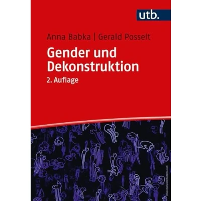 Abbildung von Gender und Dekonstruktion: Begriffe kommentierte Grundlagentexte der Queer Theorie