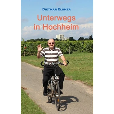 Abbildung von Unterwegs in Hochheim: Streifzüge durch Hochheim und seine Umgebung