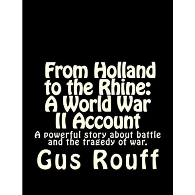 Abbildung von From Holland to the Rhine : A World War Two Account: powerful story about battle and tragedy of war.