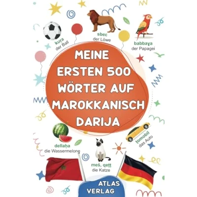 Abbildung von Meine Ersten 500 Wörter auf Marokkanisch Darija: Zweisprachiges Deutsch Darija Bilderwörterbuch, häufigste Wörter, ... Kinder, Jugendliche und erwachsene Anfänger