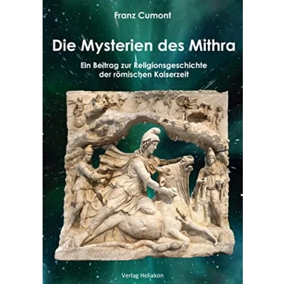 Abbildung von Die Mysterien des Mithra: Ein Beitrag zur Religionsgeschichte der römischen Kaiserzeit