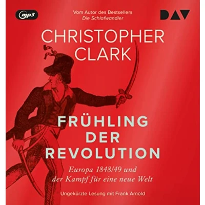 Abbildung von Frühling der Revolution. Europa 1848/49 und Kampf für eine neue Welt: Ungekürzte Lesung mit Frank Arnold (4 mp3 CDs)