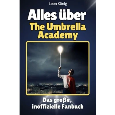Abbildung von Alles über The Umbrella Academy Komplett in Farbe: Das große, inoffizielle Fanbuch