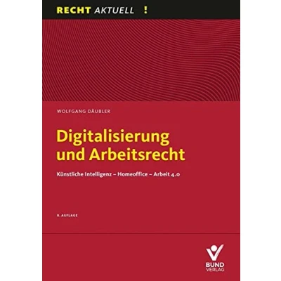 Abbildung von Digitalisierung und Arbeitsrecht: Künstliche Intelligenz Homeoffice Arbeit 4.0 (Recht Aktuell)