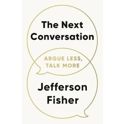 Abbildung von The Next Conversation: Argue Less, Talk More