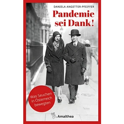Abbildung von Pandemie sei Dank!: Was Seuchen in Österreich bewegten. Mit einem Vorwort von Christoph Wenisch