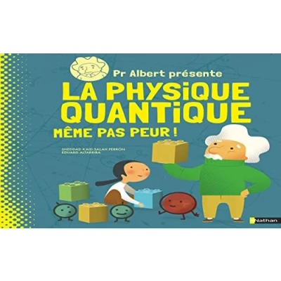 Abbildung von Pr Albert présente La physique quantique Même pas peur !