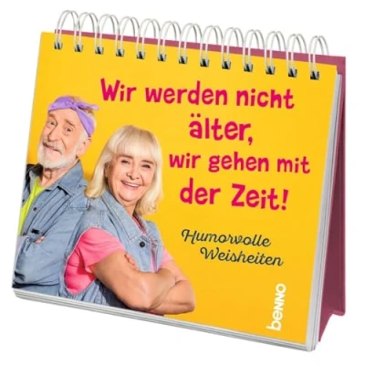 Abbildung von wir werden nicht älter, gehen mit der Zeit: Humorvolle Weisheiten