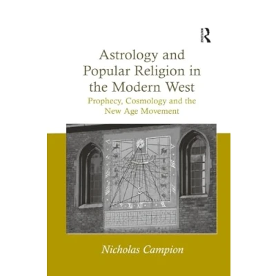 Abbildung von Astrology and Popular Religion in the Modern West: Prophecy, Cosmology New Age Movement