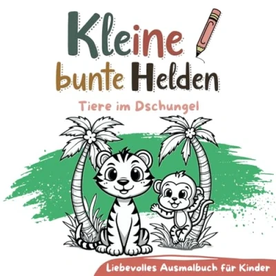 Abbildung von Kleine bunte Helden Tiere im Dschungel Liebevolles Ausmal Buch für Kinder: 33 liebevoll gestaltete Motive von Tieren und riesigen ... Ausmalbücher Kinder)