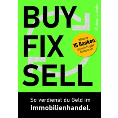 Abbildung von BUY FIX SELL: So verdienst du Geld im Immobilienhandel.