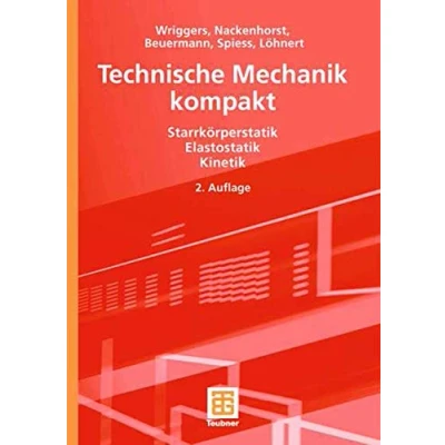 Abbildung von Technische Mechanik kompakt: Starrkörperstatik Elastostatik Kinetik