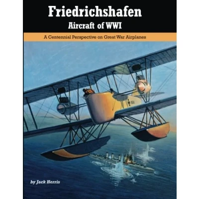 Abbildung von Friedrichshafen Aircraft of WWI: A Centennial Perspective on Great War Airplanes (Great Aviation Series)