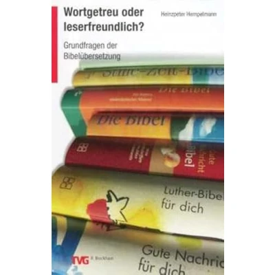 Abbildung von Wortgetreu oder leserfreundlich?: Grundfragen der Bibelübersetzung (TVG)