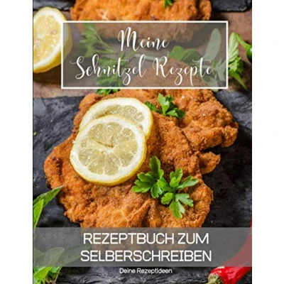 Abbildung von Meine Schnitzel Rezepte: Rezeptbuch zum Selberschreiben Dein Kochbuch mit über 135 Blanko Seiten für deine eigenen Rezepte