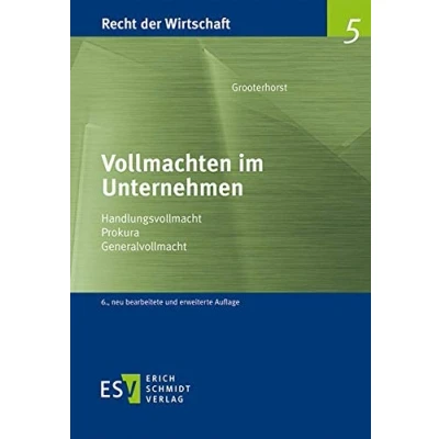 Abbildung von Vollmachten im Unternehmen: Handlungsvollmacht Prokura Generalvollmacht (Recht der Wirtschaft)