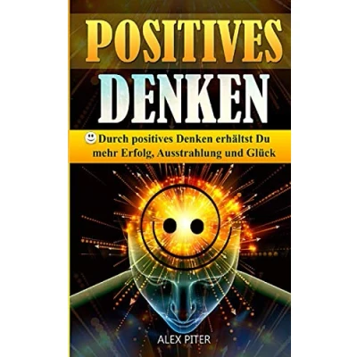 Abbildung von positives Denken Durch erhältst Du mehr Erfolg, Ausstrahlung und Glück
