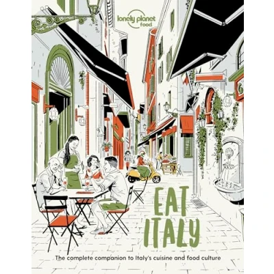 Abbildung von Lonely Planet Eat Italy: The Complete Companion to Italy&#039;s Cuisine and Food Culture (Lonely Food)