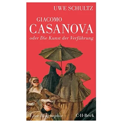 Abbildung von Giacomo Casanova oder Die Kunst der Verführung: Eine Biographie (Beck Paperback)
