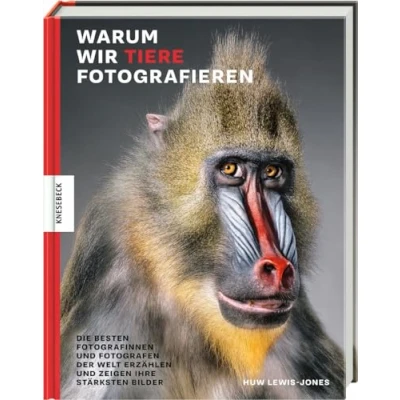 Abbildung von Warum wir Tiere fotografieren: Die besten Fotografinnen und Fotografen der Welt erzählen zeigen ihre stärksten Bilder