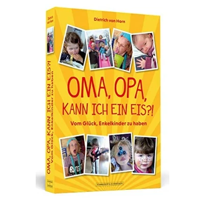 Abbildung von Oma, Opa, kann ich ein Eis?!: Vom Glück, Enkelkinder zu haben