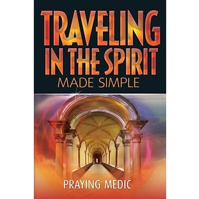 Abbildung von Traveling in the Spirit Made Simple (The Kingdom of God Simple)