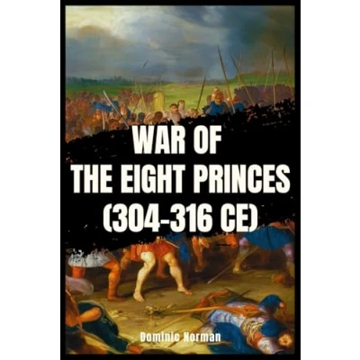 Abbildung von War of the Eight Princes (304 316 CE) (History Chinese Wars)