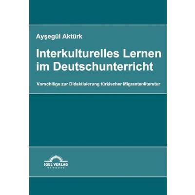 Abbildung von Interkulturelles Lernen im Deutschunterricht: Vorschläge zur Didaktisierung türkischer Migrantenliteratur